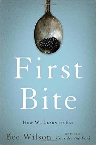 cover for First Bite: How We Learn to Eat by Bee Wilson