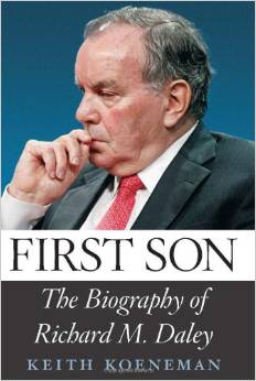 cover for First Son: The Biography of Richard M. Daley by Keith Koeneman
