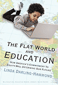 cover for The Flat World and Education: How America's Commitment to Equity Will Determine Our Future by Linda Darling-Hammond