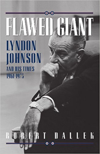 cover for Flawed Giant: Lyndon Johnson and His Times, 1961-1973 by Robert Dallek