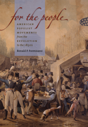 cover for For the People: American Populist Movements from the Revolution to the 1850s by Ronald P. Formisano