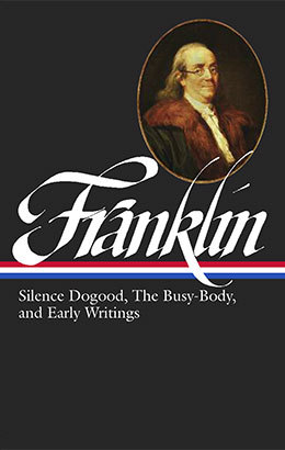 cover for Benjamin Franklin: Silence Dogood, The Busy-Body, and Early Writings edited by J.A. Leo Lemay