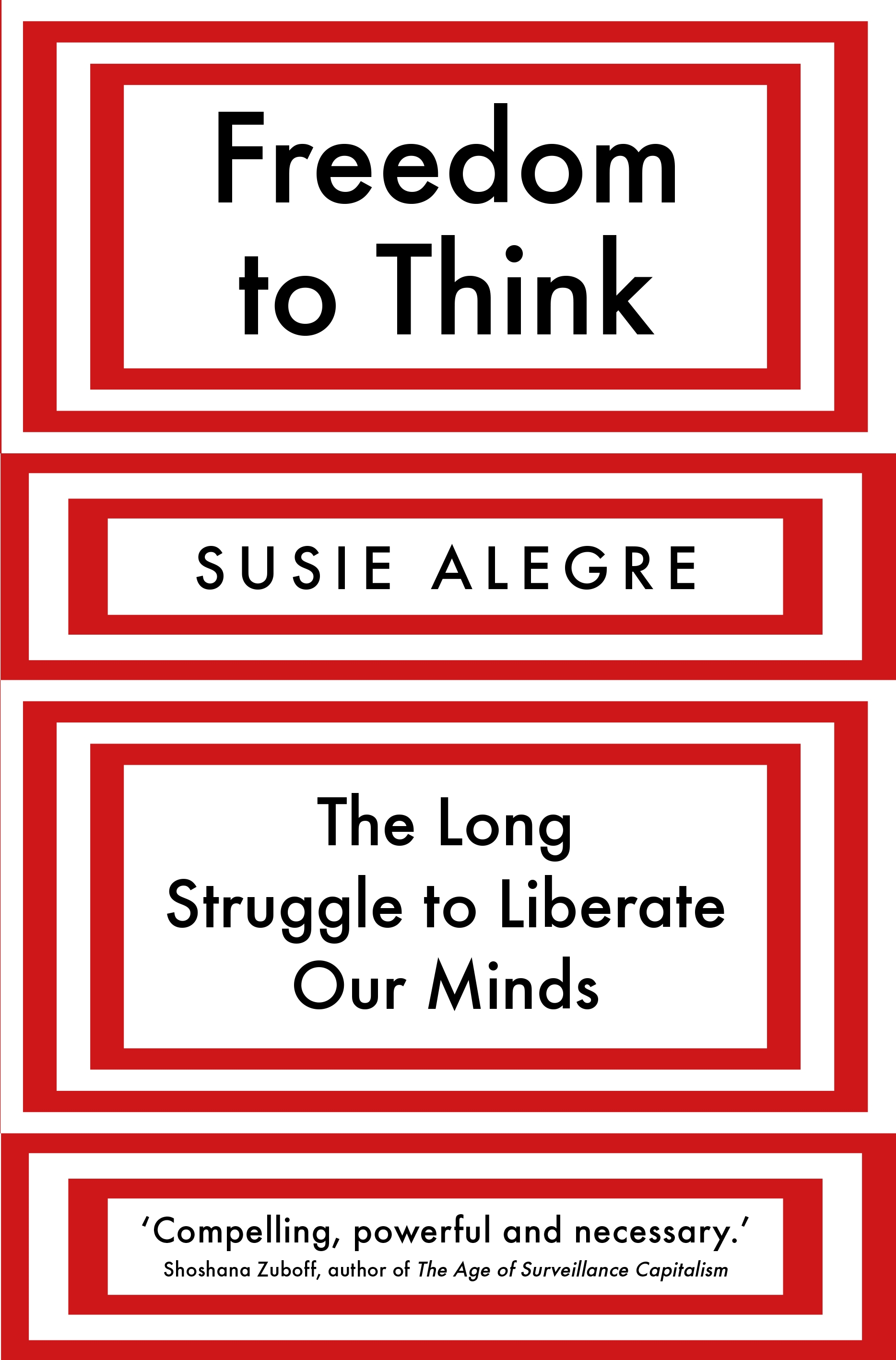 cover for Freedom to Think: The Long Struggle to Liberate Our Minds by Susie Alegre