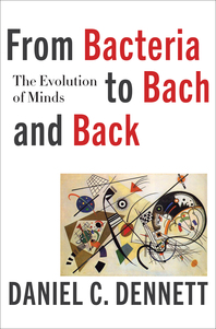 cover for From Bacteria to Bach and Back: The Evolution of Minds by Daniel Dennett