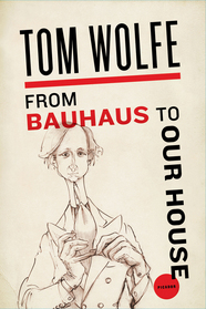 cover for From Bauhaus to Our House by Tom Wolfe