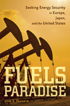 cover for Fuels Paradise: Seeking Energy Security in Europe, Japan, and the United States by John S. Duffield
