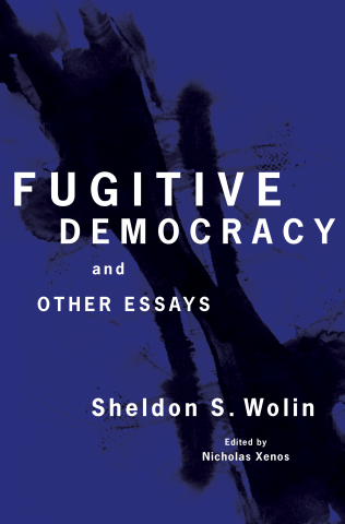 cover for Fugitive Democracy and Other Essays by Sheldon S. Wolin