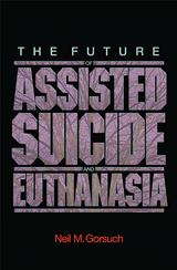 cover for The Future of Assisted Suicide and Euthanasia by Neil Gorsuch