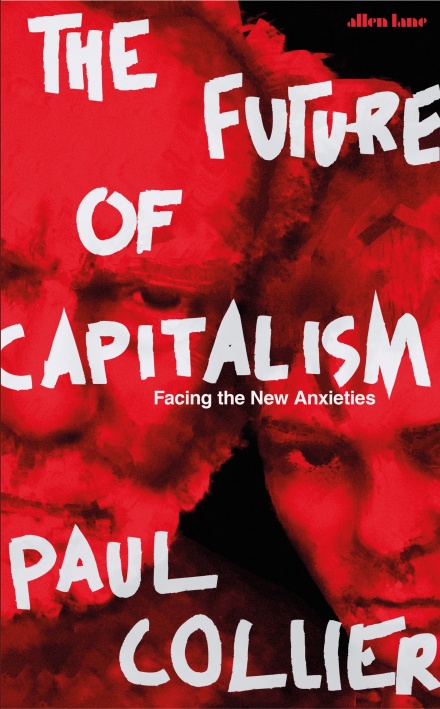 cover for The Future of Capitalism: Facing the New Anxieties by Paul Collier