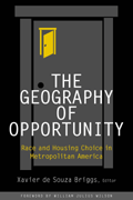 cover for The Geography of Opportunity: Race and Housing Choice in Metropolitan America edited by Xavier de Souza Briggs