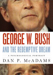 cover for George W. Bush and the Redemptive Dream: A Psychological Portrait by Dan P. McAdams