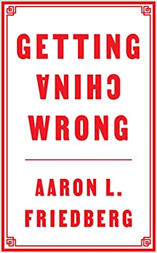cover for Getting China Wrong by Aaron L. Friedberg
