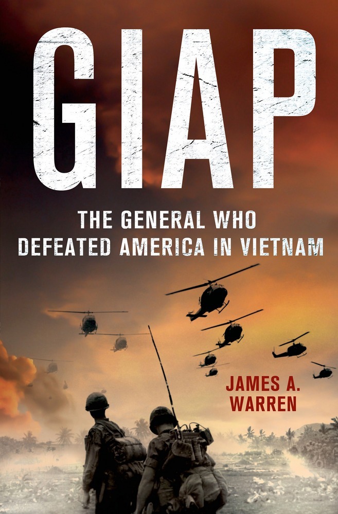 cover for Giap: The General Who Defeated America in Vietnam by James A. Warren