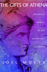 cover for The Gifts of Athena: Historical Origins of the Knowledge Economy by Joel Mokyr