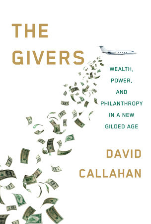 cover for The Givers: Wealth, Power, and Philanthropy in a New Gilded Age by David Callahan
