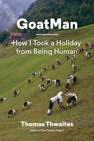cover for GoatMan: How I Took a Holiday from Being Human by Thomas Thwaites