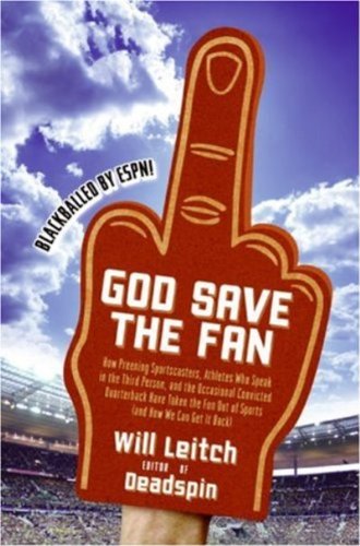 cover for God Save the Fan: How Steroid Hypocrites, Soul-Sucking Suits, and a Worldwide Leader Not Named Bush Have Taken the Fun Out of Sports by Will Leitch