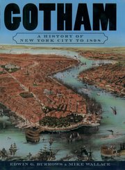 cover for Gotham: A History of New York City to 1898 by Edwin G. Burrows and Mike Wallace