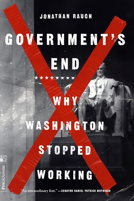cover for Government's End: Why Washington Stopped Working by Jonathan Rauch