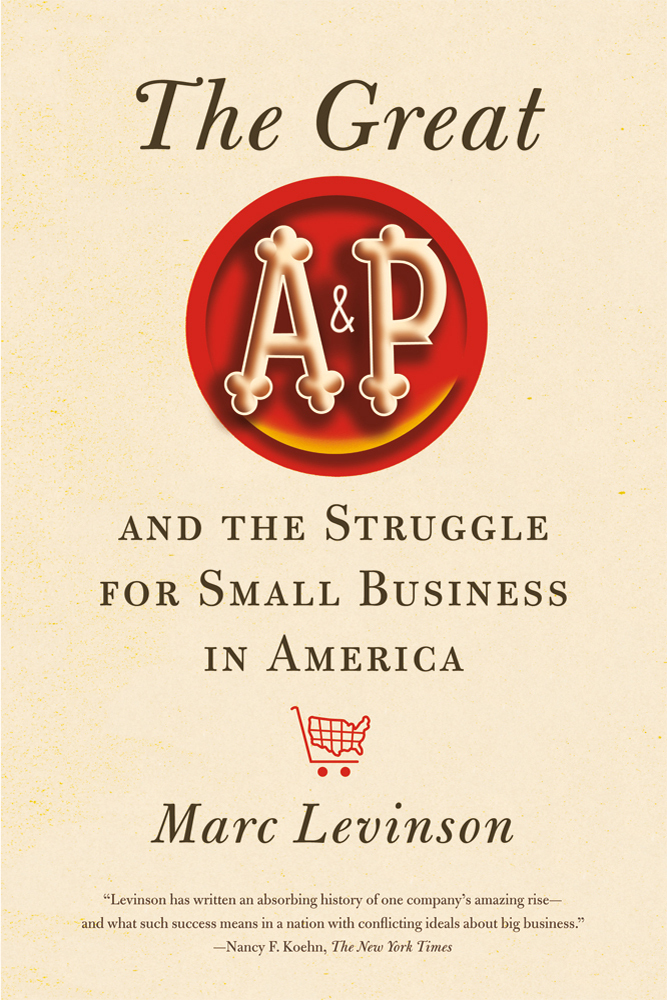cover for The Great A&P and the Struggle for Small Business in America by Marc Levinson