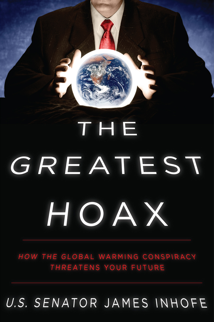 cover for The Greatest Hoax: How the Global Warming Conspiracy Threatens Your Future. by James Inhofe