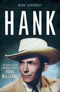 cover for Hank: The Short Life and Long country Road of Hank Williams by Mark Ribowsky