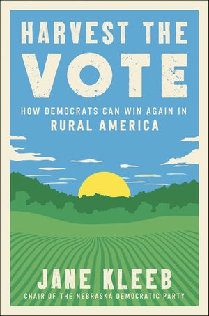 cover for Harvest the Vote: How Democrats Can Win Again in Rural America by Jane Kleeb