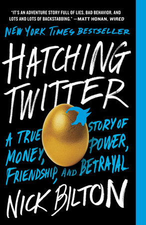 cover for Hatching Twitter: A True Story of Money, Power, Friendship, and Betrayal by Nick Bilton