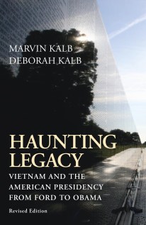 cover for Haunting Legacy: Vietnam and the American Presidency from Ford to Obama by Marvin Kalb and Deborah Kalb