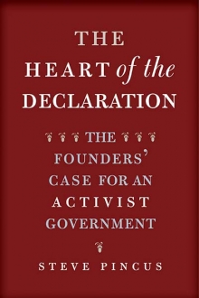 cover for The Heart of the Declaration: The Founders' Case for an Activist Government by Steve Pincus