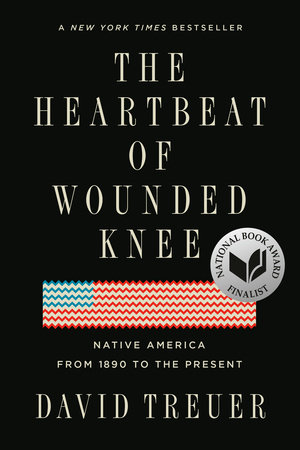 cover for The Heartbeat of Wounded Knee: Native America from 1890 to the Present by David Treuer