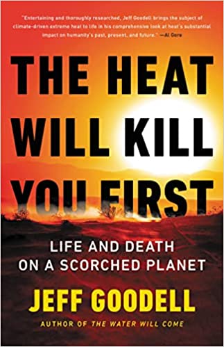 cover for The Heat Will Kill You First: Life and Death on a Scorched Planet by Jeff Goodell