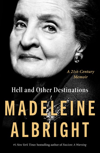 cover for Hell and Other Destinations: A 21st Century Memoir by Madeleine Albright