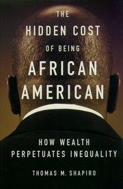 cover for The Hidden Cost of Being African American by Thomas Shapiro
