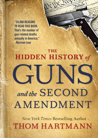 cover for The Hidden History of Guns and the Second Amendment by Thom Hartmann