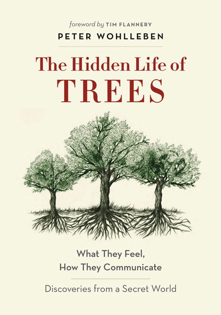 cover for The Hidden Life of Trees: What They Feel, How They Communicate—Discoveries from a Secret World by Peter Wohlleben