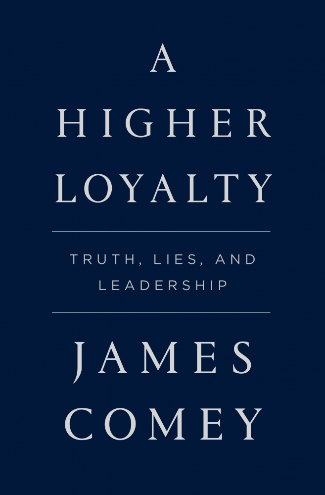 cover for A Higher Loyalty: Truth, Lies, and Leadership by James Comey