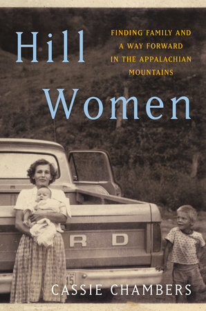 cover for Hill Women: Finding Family and a Way Forward in the Appalachian Mountains by Cassie Chambers