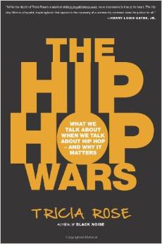 cover for The Hip Hop Wars: What We Talk About When We Talk About Hip Hop — and Why It Matters by Tricia Rose