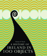 cover for A History of Ireland in 100 Objects by Fintan O'Toole