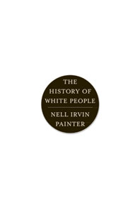 cover for The History of White People by Nell Irvin Painter
