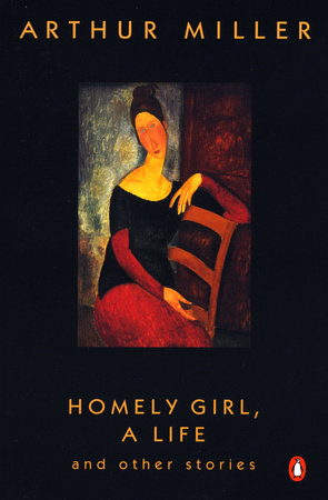 cover for Homely Girl, A Life: And Other Stories by Arthur Miller
