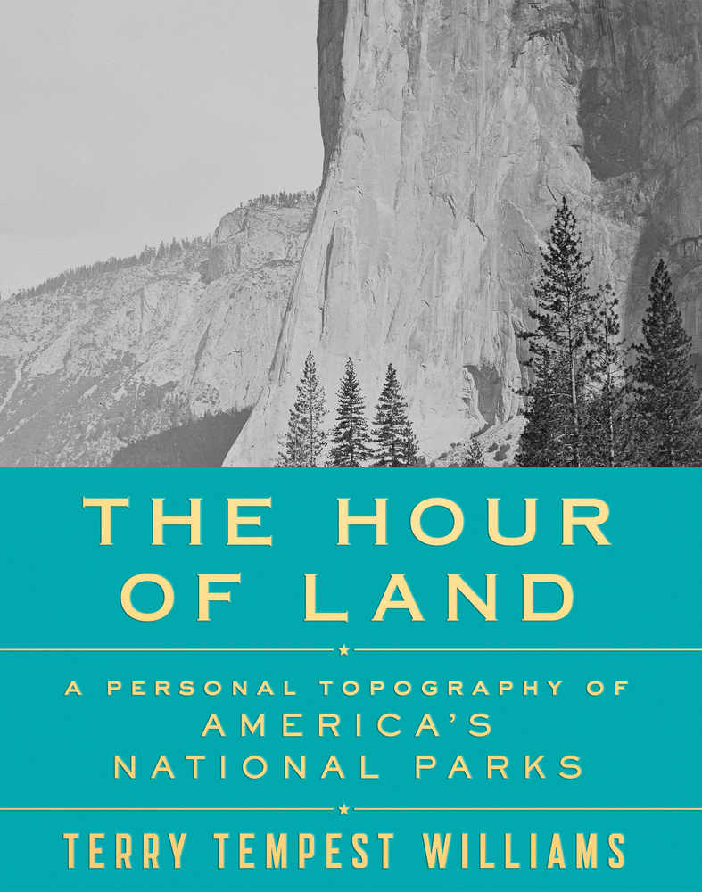 cover for The Hour of Land: A Personal Topography of America's National Parks by Terry Tempest Williams