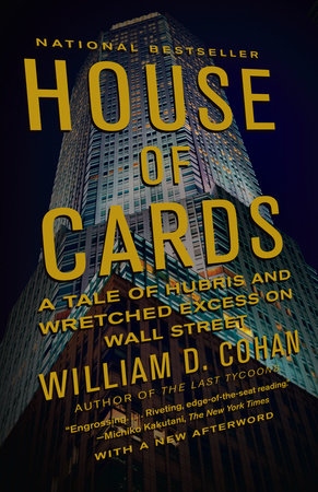 cover for House of Cards: A Tale of Hubris and Wretched Excess on Wall Street by William D. Cohan