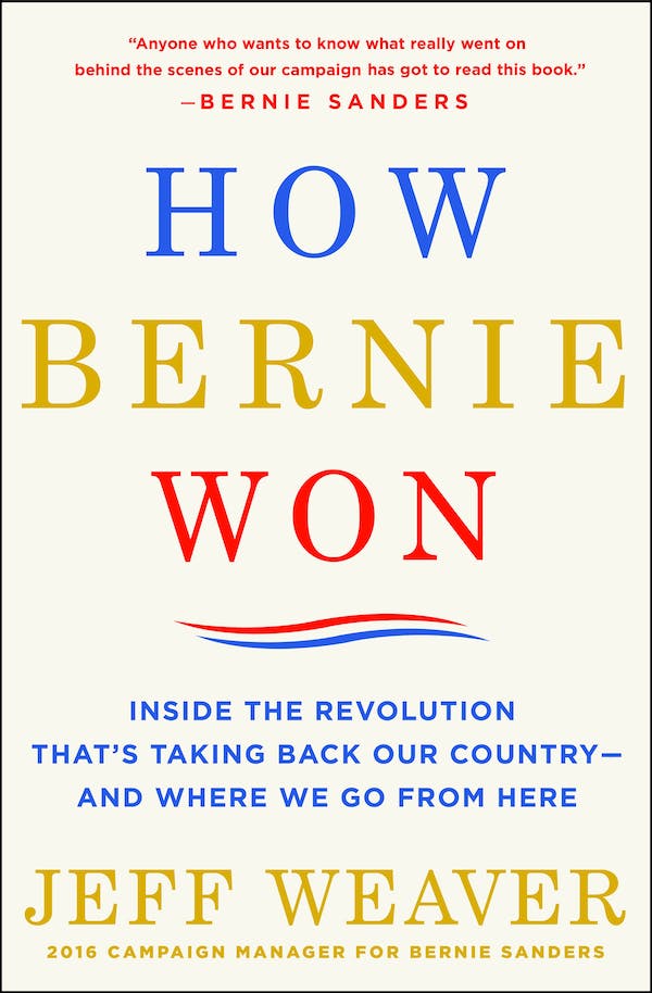 cover for How Bernie Won: Inside the Revolution That's Taking Back Our Country —&thinp;and Where We Go from Here  by Jeff Weaver