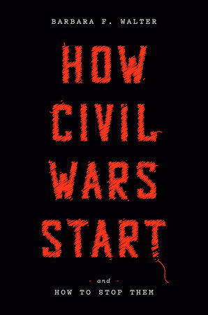 cover for How Civil Wars Start: And How to Stop Them by Barbara F. Walter