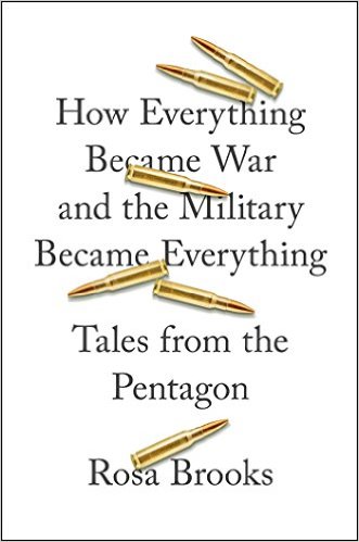 cover for How Everything Became War and the Military Became Everything: Tales from the Pentagon by Rosa Brooks