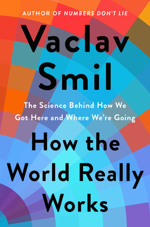 cover for How the World Really Works: The Science Behind How We Got Here and Where We're Going by Vaclav Smil