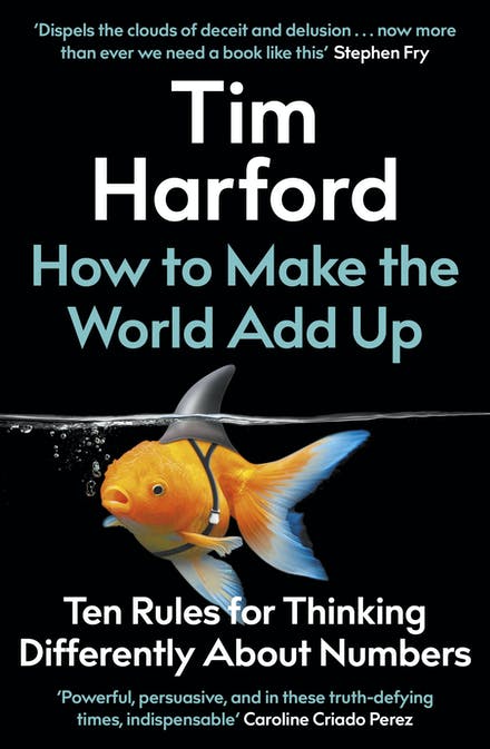 cover for How to Make the World Add Up: Ten Rules for Thinking Differently About Numbers by Tim Harford