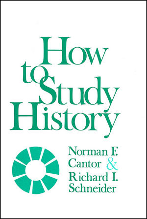 cover for How to Study History by Norman E. Cantor and Richard I Schneider 